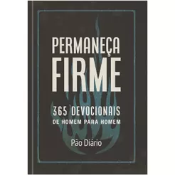 Devocional Permaneça Firme | 365 Devocionais de Homem Para Homem | Capa Dura