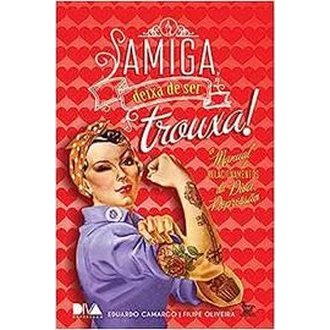 Amiga Deixa de Ser Trouxa autor Eduardo Camargo