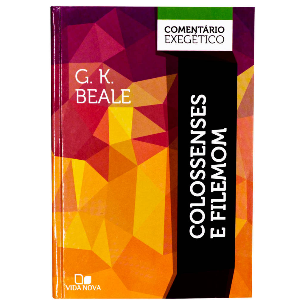 Colossenses e Filemom: Comentário Exegético - G. K. Beale