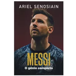 Livro Messi | O Gênio Completo | Ariel Senosiain