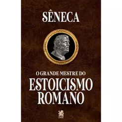 O Grande Mestre do Estoicismo Romano | Sêneca