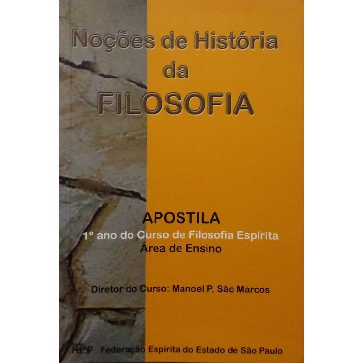 Noções de História da Filosofia: curso de introdução ao conhecimento do espiritismo autor Marcos, Manoel P. São (diretor