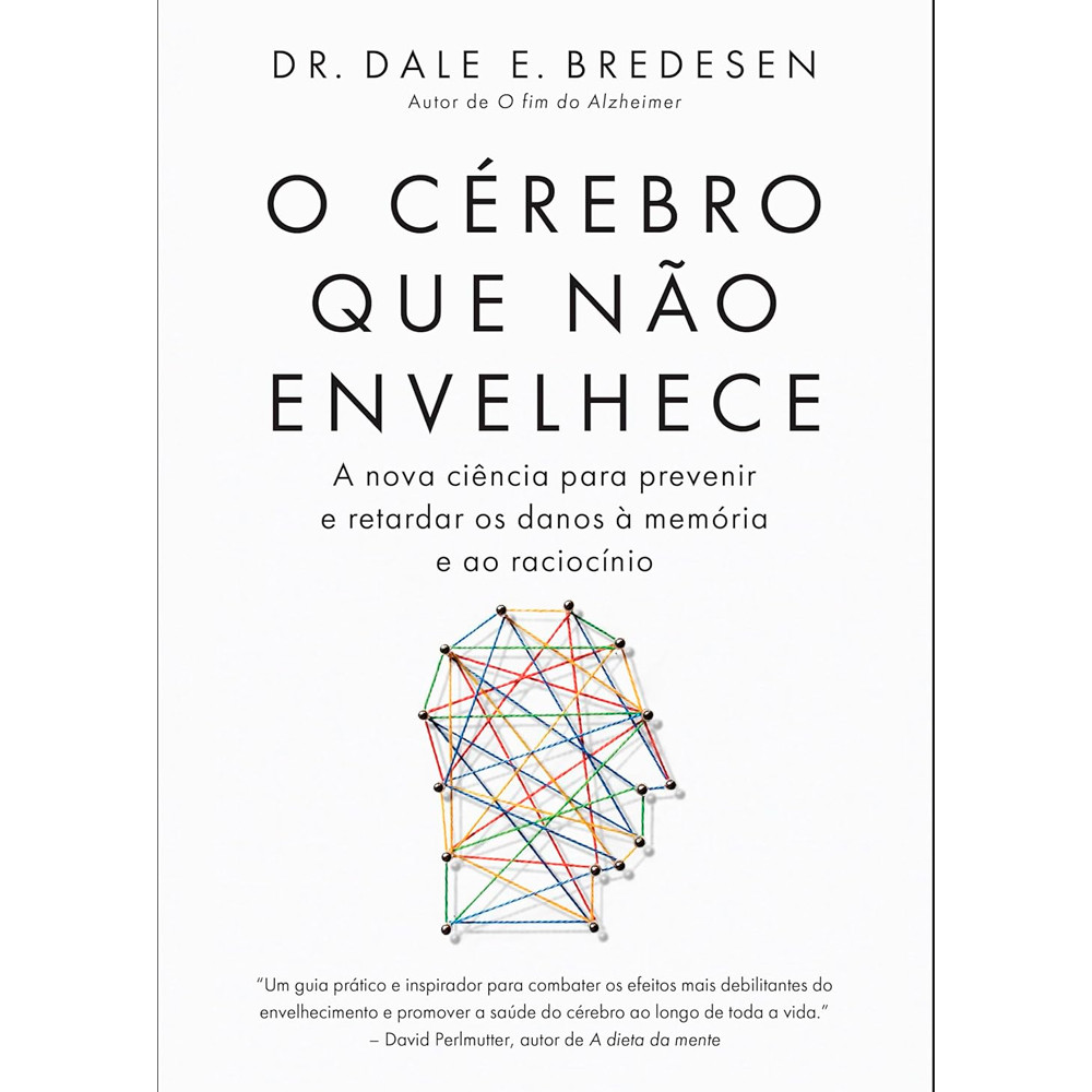 O Cérebro Que Não Envelhece | Dale E. Bredesen