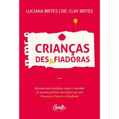 Crianças Desafiadoras | Luciana Brites & Dr. Clay Brites