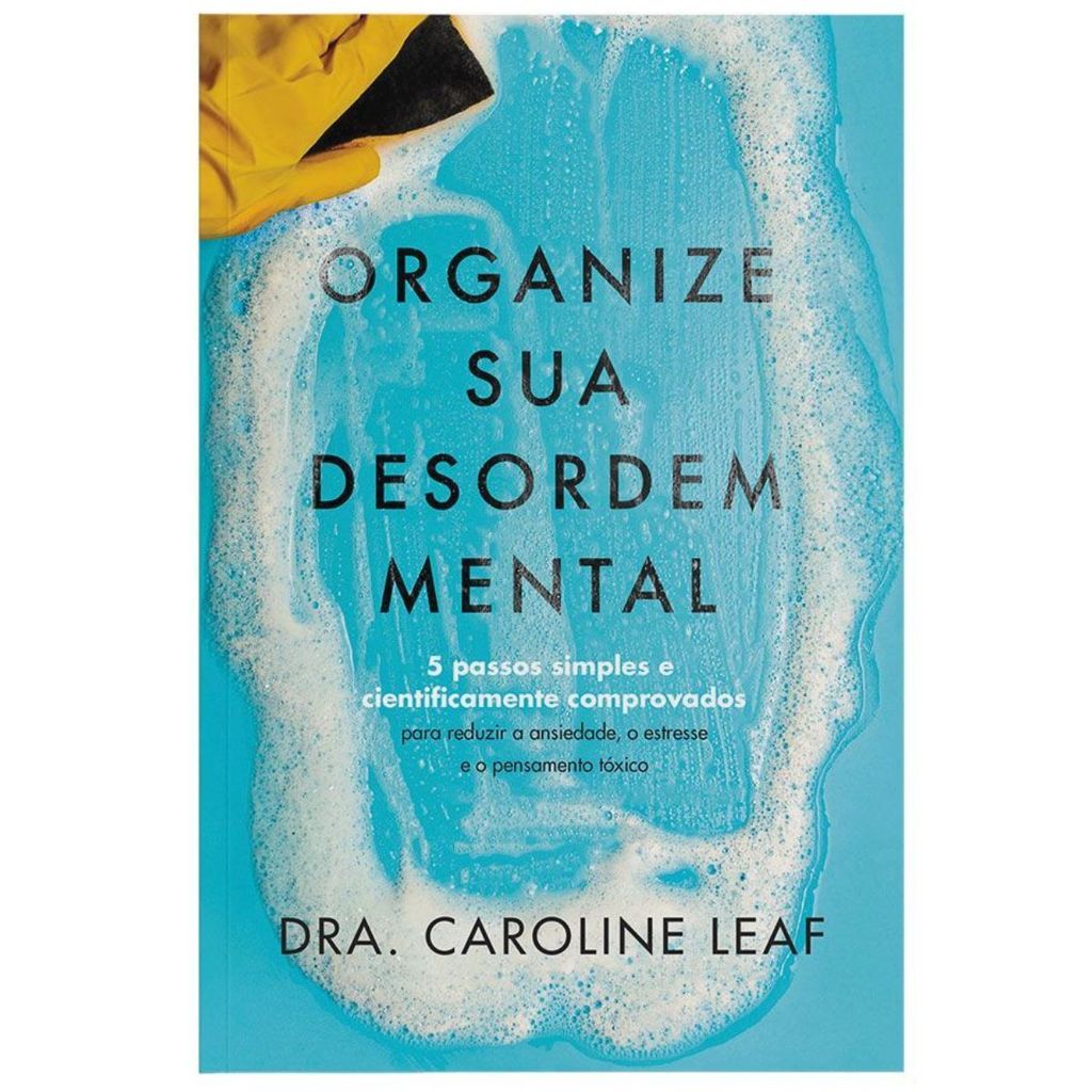 Organize sua desordem Mental | 5 passos simples e cientificamente comprovados | Dra. Caroline Leaf · foto 2