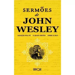 Salvação pela Fé | O Quase Cristão | Sobre o Zelo | Sermões de John Wesley
