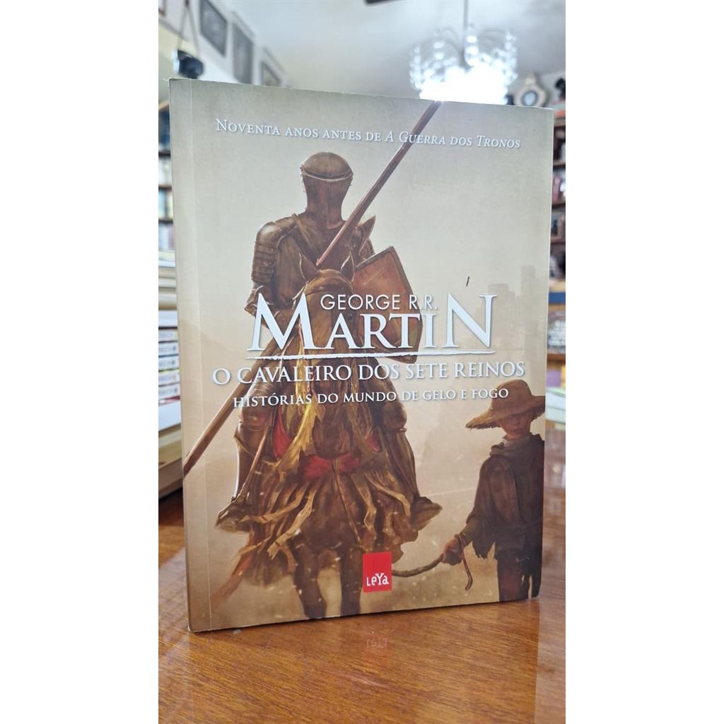 O CAVALEIRO DOS SETE REINOS - HISTÓRIAS DO MUNDO DE GELO E FOGO autor GEORGE R. R. MARTIN
