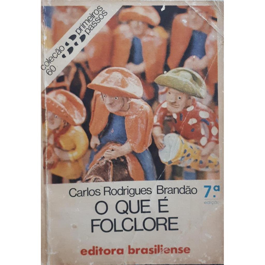 O Que é Folclore - Primeiros Passos 60 autor Carlos Rodrigues Brandão