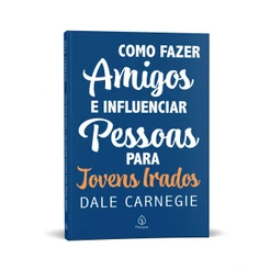 Livro Como fazer amigos e influenciar pessoas - para jovens irados