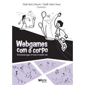 Webgames com o corpo: vivenciando jogos virtuais no mundo real