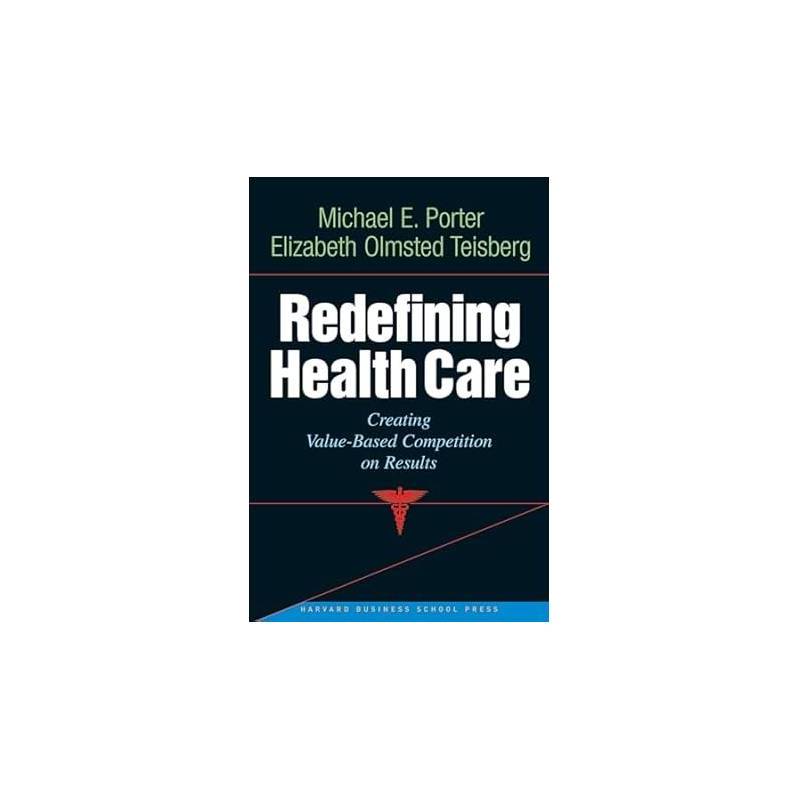 Redefining Health Care: Creating Value-based Competition On Results autor Michael E. Porter