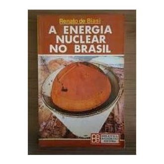 A Energia Nuclear no Brasil autor Renato de Biasi