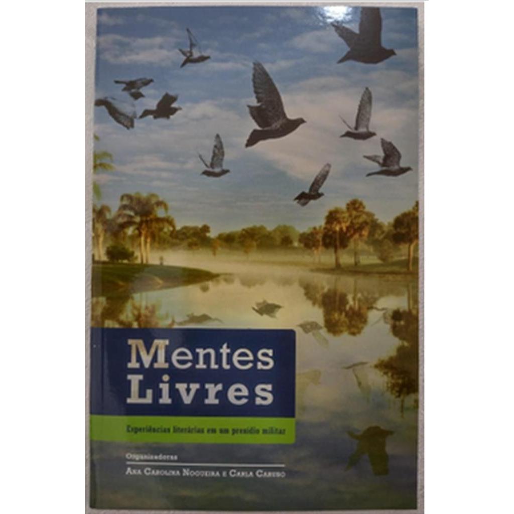 Mentes Livres: Experiências Literárias em um Presídio Militar autor Ana Carolina Nogueira - Carla Caruso