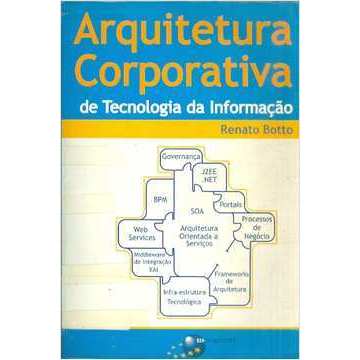 Arquitetura Corporativa de Tecnologia da Informação autor Renato Botto