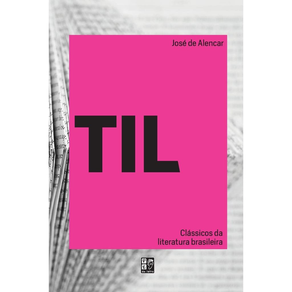 CLÁSSICOS DA LITERATURA BRASILEIRA - TIL - JOSÉ DE ALENCAR - PÉ DA LETRA