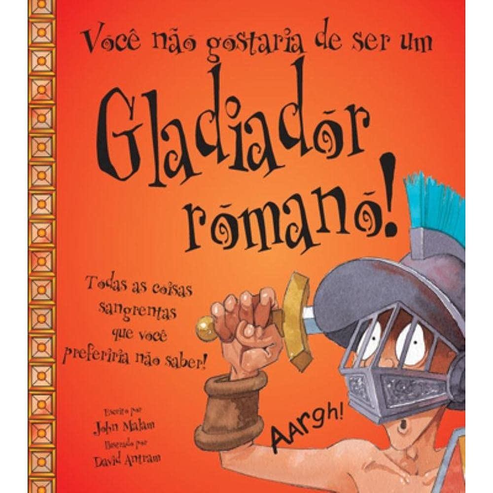 VOCÊ NÃO GOSTARIA DE SER UM GLADIADOR ROMANO - JONH MALAM - ZASTRAS