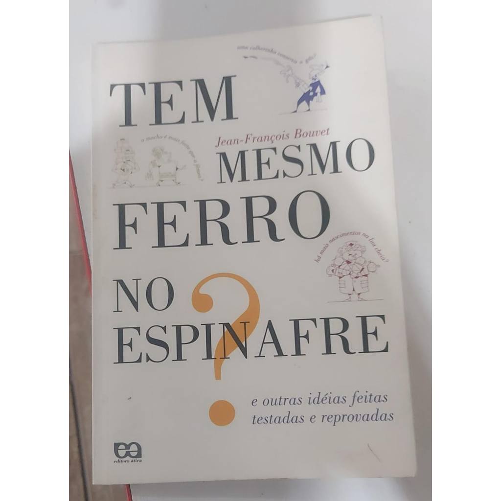 Livro Tem Mesmo Ferro No Espinafre? e Outras Idéias Feitas Testadas e Reprovadas de Jean-François Bouvet 7788355
