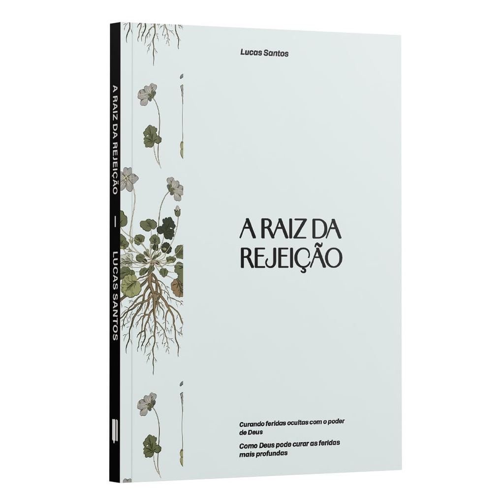 A Raiz da Rejeição: Curando ferida ocultas com o poder Deus | Lucas Santos