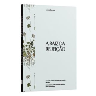 A Raiz da Rejeição: Curando ferida ocultas com o poder Deus | Lucas Santos em Oferta na Shopee