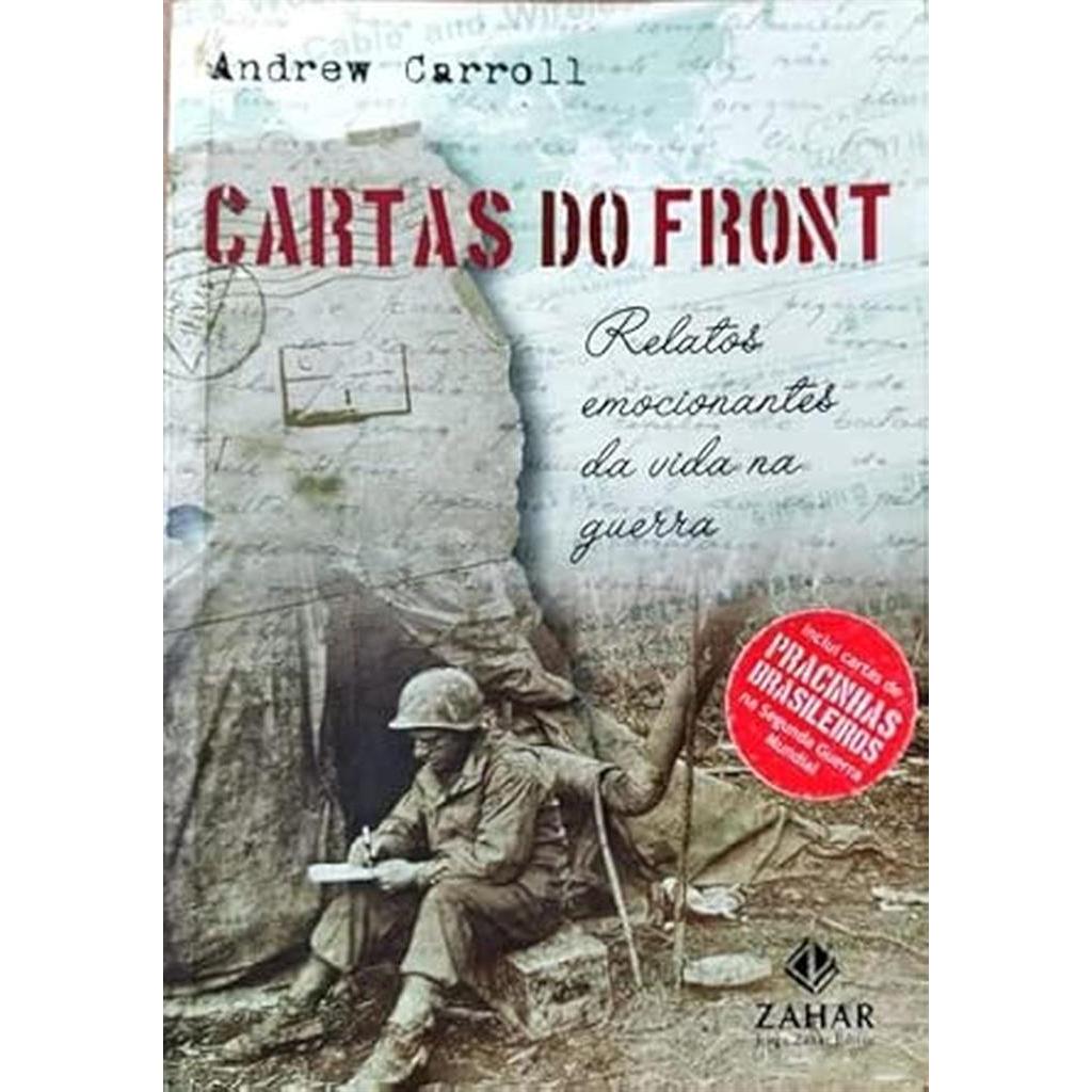 Cartas do Front - Relatos emocionates da vida na guerra autor Andrew Carroll