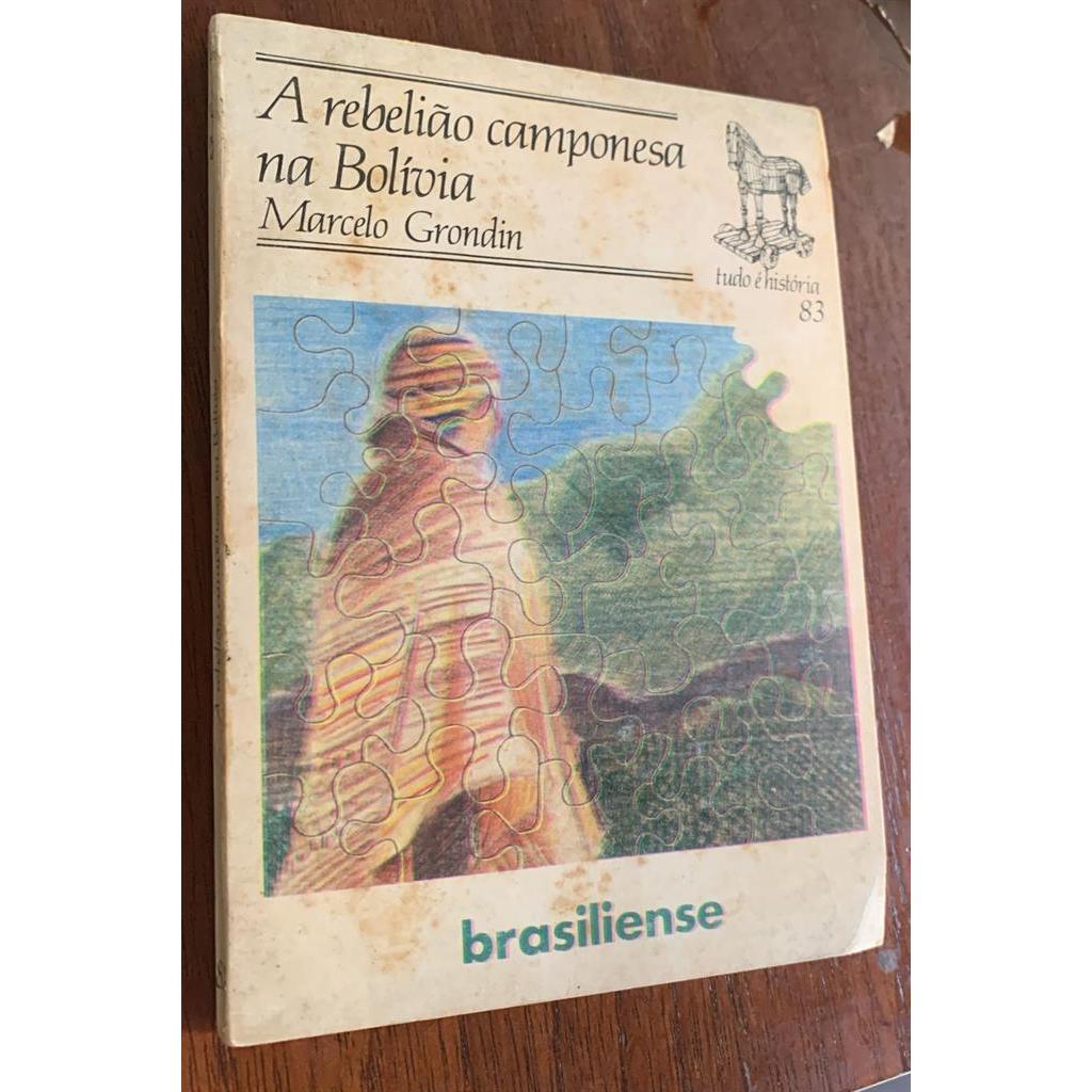 A Rebelião Camponesa na Bolivia 83 - Coleção Primeiros Passos autor Marcelo Grondin