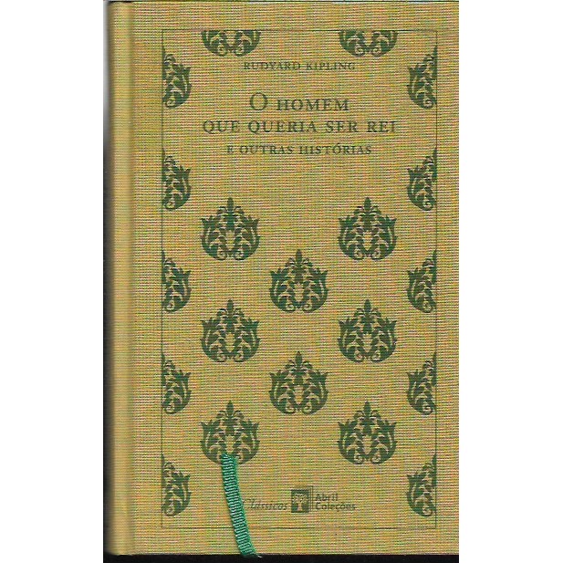 O Homem Que Queria Ser Rei de Rudyard Kipling 7800208