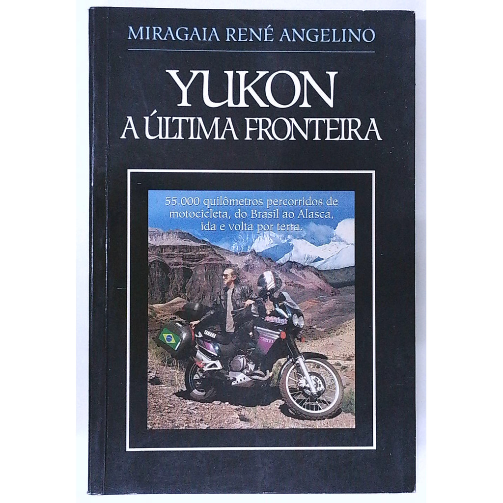 Livro: Yukon - a Última Fronteira - Miragaia René Angelino (Usado)