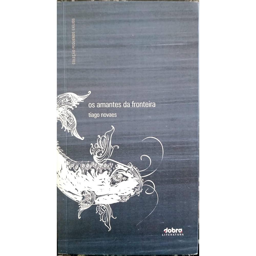 Livro Os Amantes Da Fronteira de Tiago Novaes 7861581