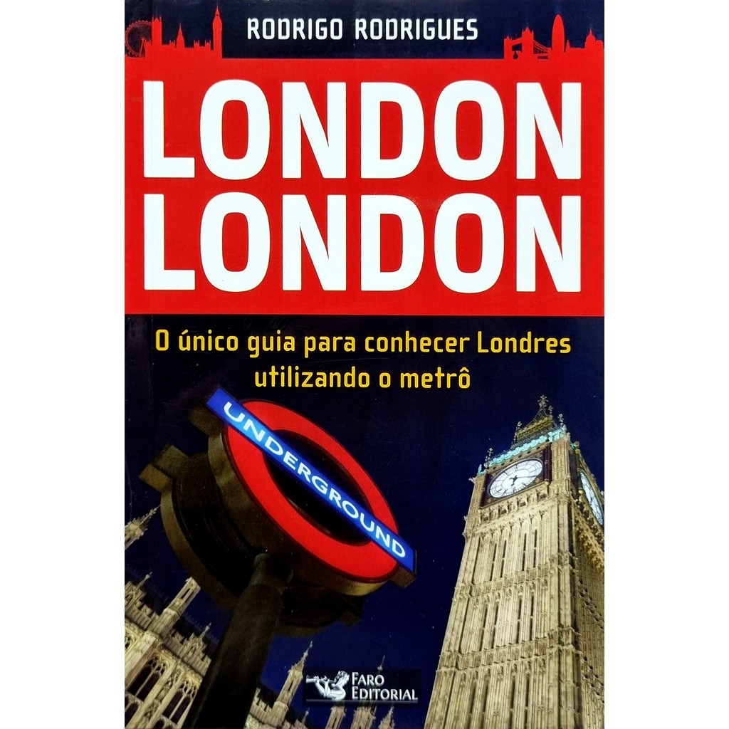 Livro: London London: O único guia para conhecer Londres utilizando o metrô Autor: Rodrigo Rodrigues (Novo, Lacrado)