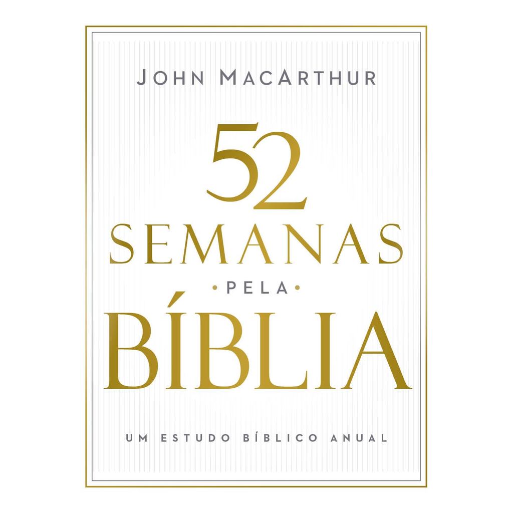52Semanas pela Bíblia |Estudo Bíblico Semanal do Autor de "Manual Bíblico MacArthur"| John MacArthur em Oferta na Shopee