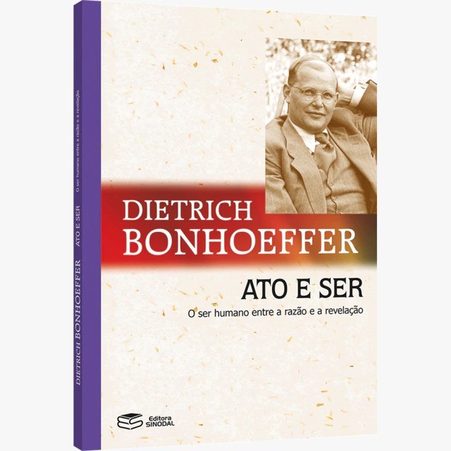 Ato e Ser | O Ser Humano Entre a Razão e a Revelação | Dietrich Bonhoeffer
