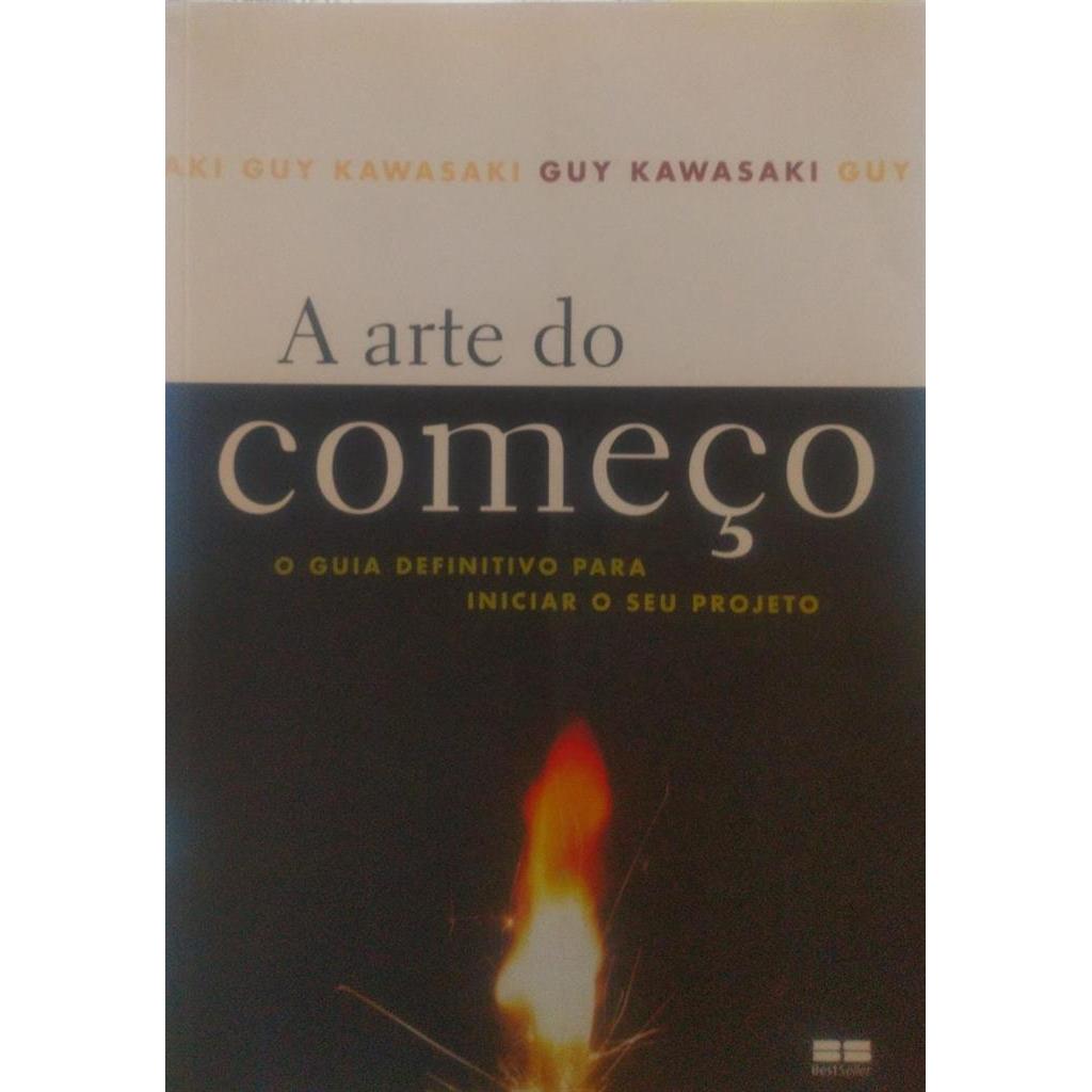 A arte de começo: o guia definitivo para iniciar o seu projeto autor Guy Kawasaki