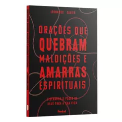 Orações que quebram maldições e amarras espirituais: Liberando o poder de Deus para a sua vida