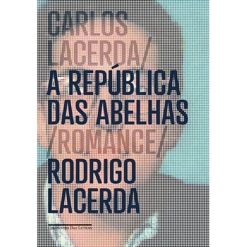 Carlos Lacerda: A República Das Abelhas de Rodrigo Lacerda 7449365