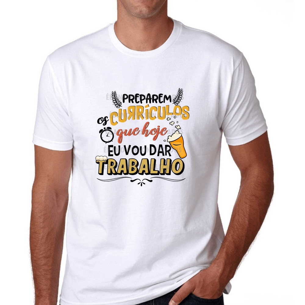 Camiseta Preparem os currículos que hoje eu vou dar trabalho Humor sextou carnaval folia Lindo