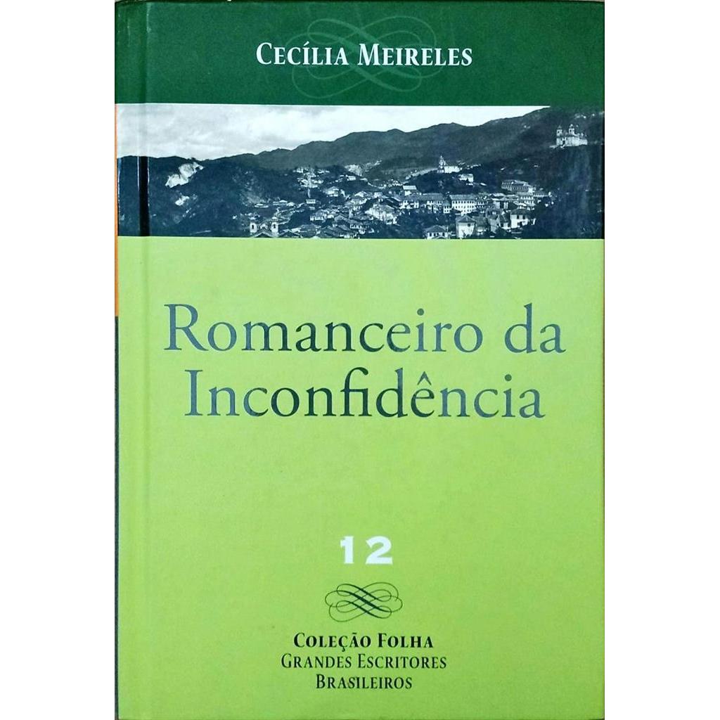 Romanceiro da Incofidência: Coleção Folha Grandes Escritores Brasileiros - Vol. 12 autor Meireles, Cecília