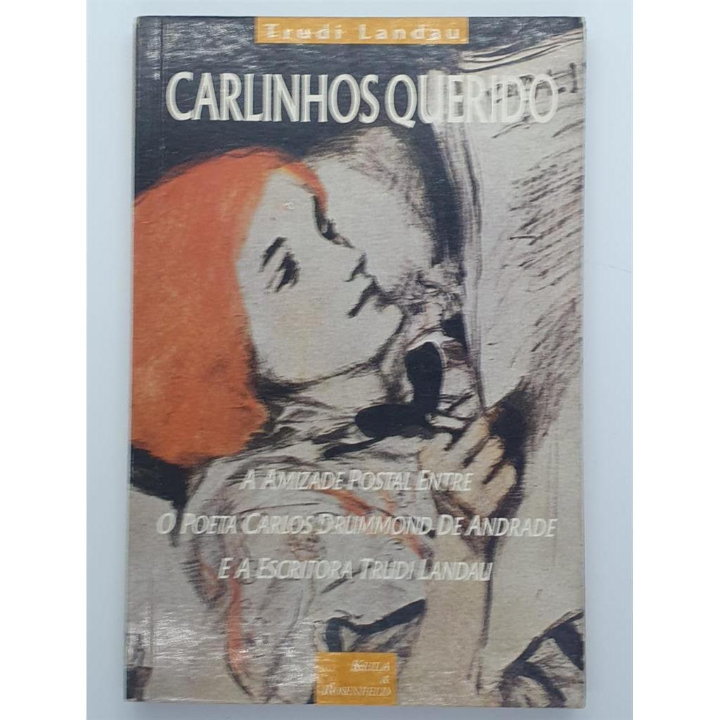 Carlinhos Querido. A amizade postal entre o poeta Carlos Drummond de Andrade e a Escritora Trudi Landau autor Trudi Land