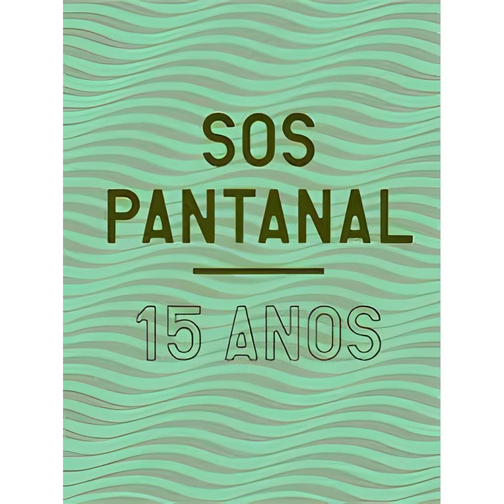 Sos Pantanal: 15 Anos autor Tete Martinho