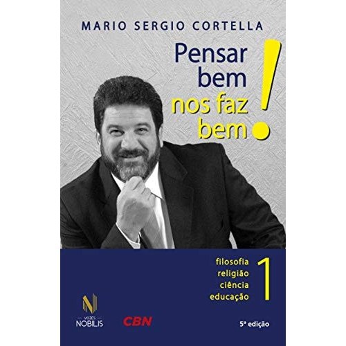 Livro Pensar Bem Nos Faz Bem! Volume 1 Filosofia Religião Ciência Educação de Mario Sergio Cortella 7822853