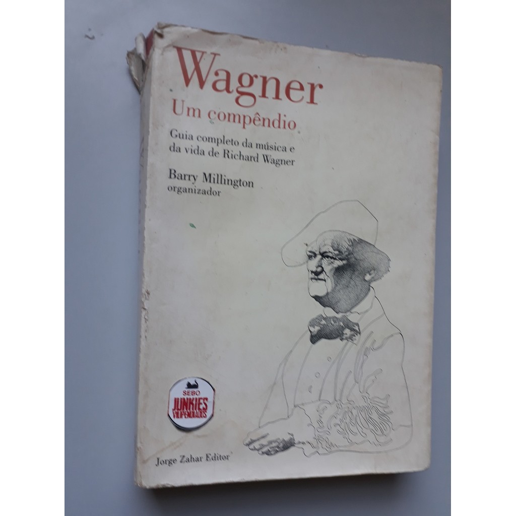 Wagner: Um Compêndio: Guia Completo da Música e da Vida de Richard Wagner de Barry Millington; Luiz Paulo... 6361183