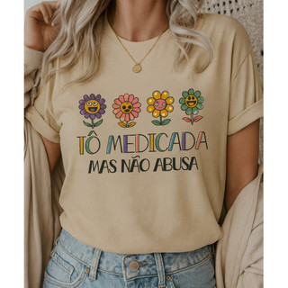 Camiseta T-Shirt Tô Medicada Mas Não Abusa Blusinha Premium 100% Algodão