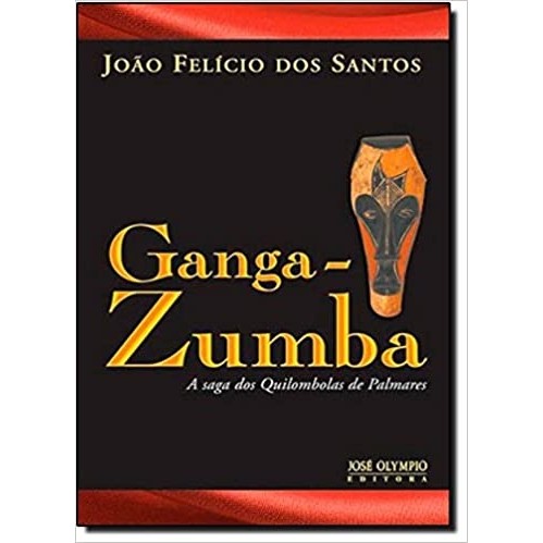 Ganga- Zumba , A saga dos quilombolas de Palmares autor SANTOS, JOÃO FELÍCIO DOS