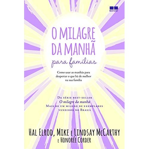 Livro O Milagre Da Manhã Para Famílias Como Usar As Manhãs Para Despertar O Que Há De Melhor Na Sua Famíl... 7939603