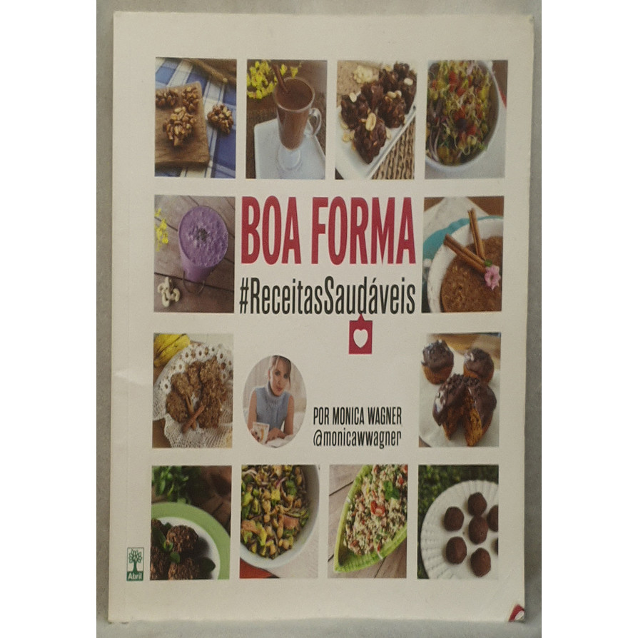 Livro Boa Forma #ReceitasSaudáveis - Monica Wagner - Editora Abril