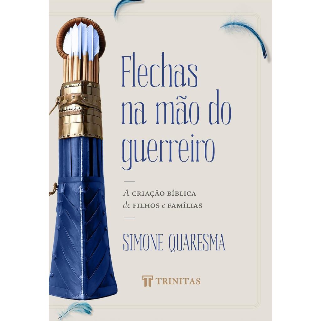 Flechas na mão do guerreiro: A criação bíblica de filhos e famílias | BROCHURA |