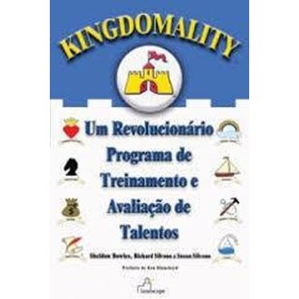 Kingdomality - um Revolucionário Programa de Treinamento e Avaliação D autor Sheldon Bowles / Richard Silvano / Susan Si