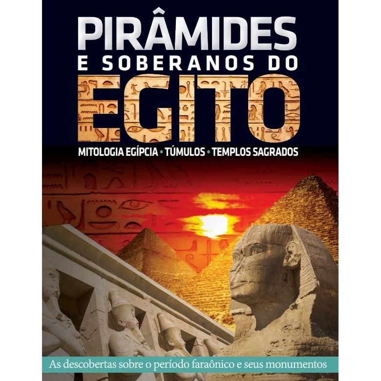 PIRAMIDES E SOBERANOS DO EGITO ED. 1