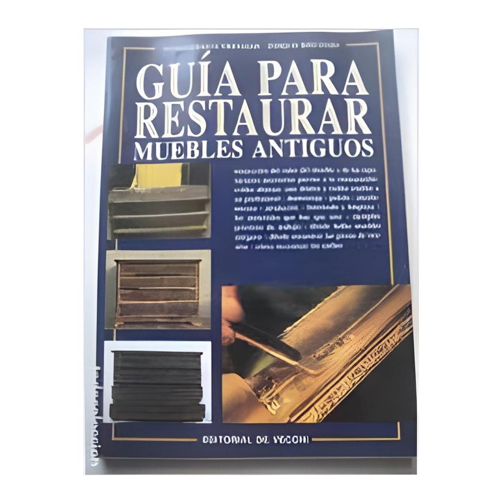 Guía para Restaurar Muebles Antiguos autor Mariagrazia Trevisan - Enrico Ragazzo