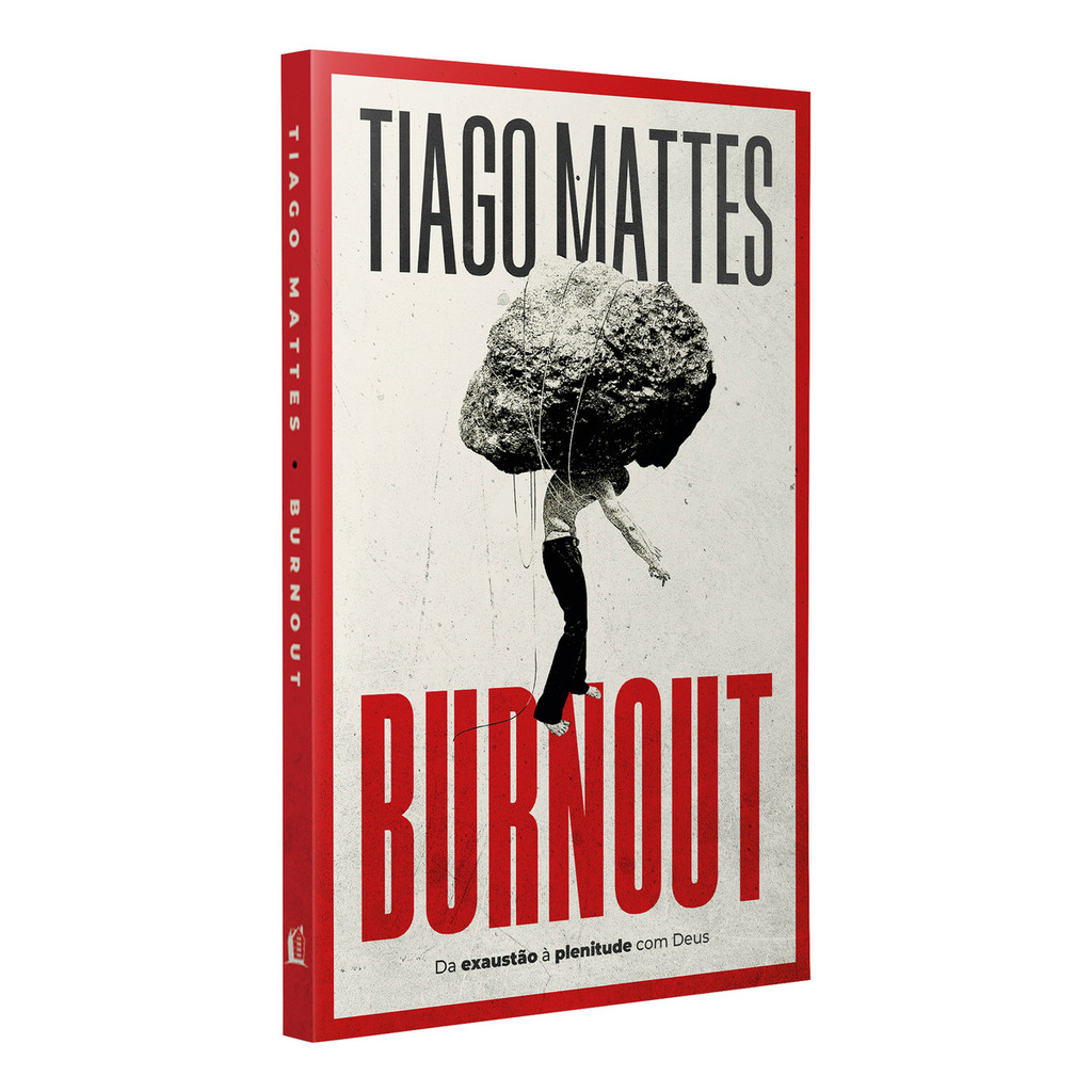 Livro Burnout: Da Exaustão à Plenitude com Deus - Tiago Mattes