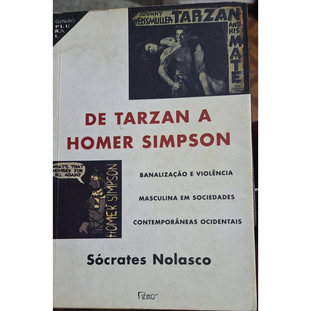De Tarzan a Homer Simpson: Banalização e violência masculina em sociedade autor Sócrates Nolasco